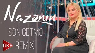 Nazenin - Sen Getme 2024 (Remix - Ayxan Deniz)