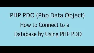 How to Connect To a Database using PHP PDO