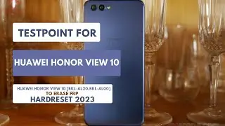 TESTPOINT FOR HUAWEI HONOR VIEW 10|BKL-AL00 BKL-AL20|ERASE FRP| HARDRESET 2023 