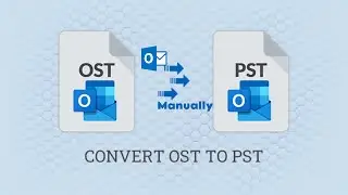 How to Convert OST to PST Manually