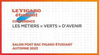 Conférences salon Post BAC 2023 : Les métiers « verts » d'avenir