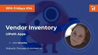 RPA Fridays #34 - UiPath: Vendor Inventory