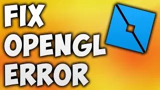 How To Fix Roblox Studio OpenGL 2.0 Error - Solve Roblox Studio OpenGL Error (Easy Solution)