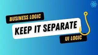 React Pro Tip : Separate Business Logic from UI using Custom Hooks