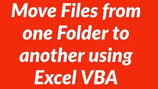 Move Files from one Excel Folder to another using VBA