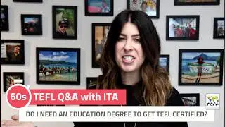 Do I Need a Degree in Education to Get TEFL Certified?  - TEFL Q&A with ITA