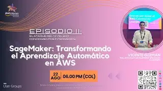 Episodio II: El Ataque del Nivel 200 - SageMaker: Transformando el Aprendizaje Automático en AWS