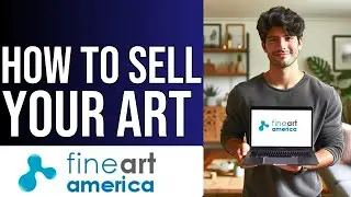 How to Sell Your Art on Fine Art America | Make Money Online Guide