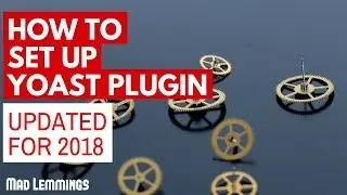 How To Set Up Yoast SEO Plugin For Wordpress In 2018