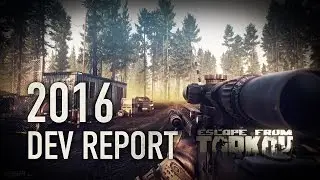 Escape from Tarkov Developers 2016 Report (Годовой Отчет) LOTS of gameplay | Subs available