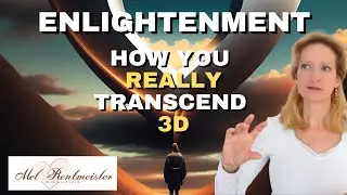 How we really TRANSCEND and GRADUATE into 4D | Mel Rentmeister