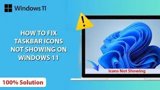 How to Fix Taskbar Icons Not Showing 2024 | Windows 11 Taskbar Icons Not Showing Issue