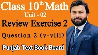 Class 10th Math Ch 2 Review Exercise 2 Question 2 (v, vi, vii, viii)-Mathematics 10th Class Review 2