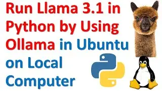 Run Llama 3.1 in Python by Using Ollama in Linux Ubuntu on Local Computer