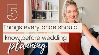 5 Things Every Bride Should Know Before Wedding Planning