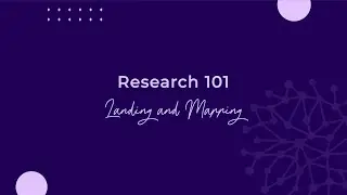 Research 101: Landing and Mapping