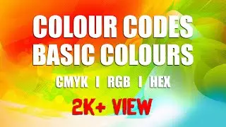 Basic Colour Codes | 25 Colours | CMYK | RGB | Hexadecimal