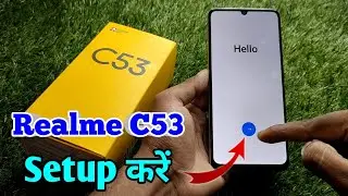 how to setup realme c53, realme c53 setup kaise kare