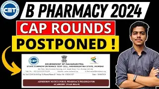 MHTCET 2024 | B Pharmacy | CAP Rounds POSTPONED | New Dates | 