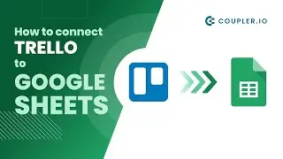 How to Set Up a Trello to Google Sheets Integration | Tutorial