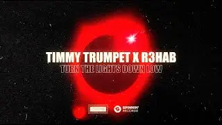 Timmy Trumpet x R3HAB - Turn The Lights Down Low (Official Lyric Video)