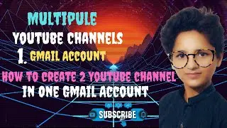 How to create 2 youtube channel in 1 gmail account How to create multiple youtube channels MustWatch