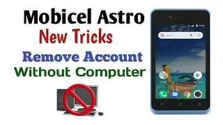 mobicel Astro frpbypass remove Google account easily without pc latest updates version 2021