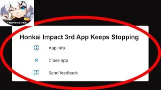 Fix Honkai Impact 3rd App Keeps Stopping | Honkai Impact 3rd App Crash Issue | Honkai Impact 3rd |