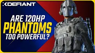 Do Phantoms Need a Nerf in XDefiant? | (Is 120HP Too Powerful?)