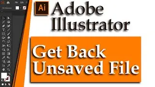 How to Recover Illustrator Unsaved File | Get illustrator Unsaved File Back | Adobe Illustrator