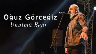 Oğuz Görceğiz - Unutma Beni (Official Video)