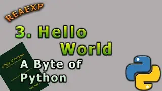 3. A Byte of Python.  Hello World