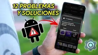 12 PROBLEMAS Y SOLUCIONES PARA ANDROID!