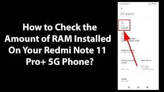 How to Check the Amount of RAM Installed On Your Redmi Note 11 Pro+ 5G Phone?