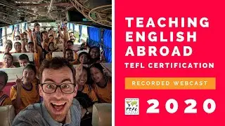 Teaching English Abroad & TEFL Certification Webcast 2020