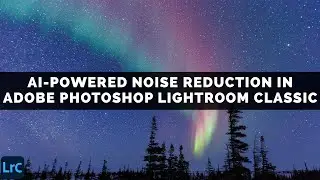 NEXT-LEVEL Noise Reduction: AI-POWERED DENOISE in Adobe LIGHTROOM CLASSIC