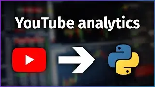 Retrieving YouTube analytics in Python - How its Done