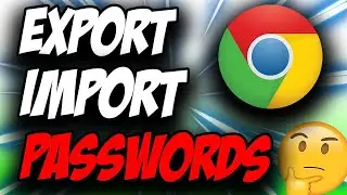 How To Export And Import Passwords In Google Chrome ✅