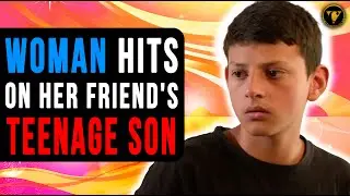 Woman Hits On Her Friend's Teenage Son, Watch What Happens Next.