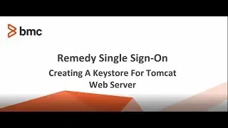 Remedy SSO - Creating a keystore for Tomcat Web Server