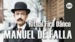 MANUEL DE FALLA - DANZA RITUAL DE FUEGO