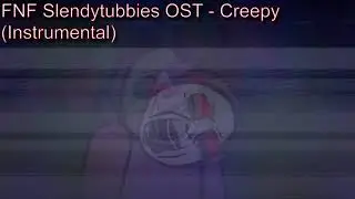 FNF Slendytubbies OST - Creepy (Instrumental)