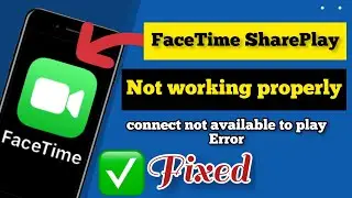 FaceTime SharePlay not Working Properly | Connect not Available to play error on facetime Shareplay