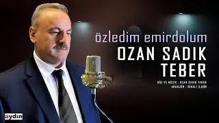 Ozan Sadık Teber - Özledim Emirdolum