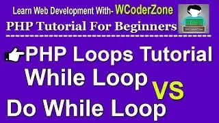 PHP While Loop vs PHP Do While Loop - PHP Loops Tutorial