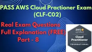 AWS Certified Cloud Practitioner Practice Questions Walkthrough (part-8)