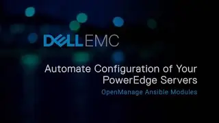 Automate Configuration of your PowerEdge servers using OpenManage Ansible Modules