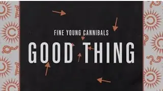 Fine Young Cannibals - Good Thing (Lyric Video)