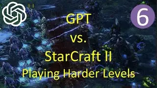 GPT vs. StarCraft II – 6 – GPT4 Playing the Harder Levels