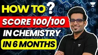 How to Score 100/100 in Chemistry in 6 Months: JEE Mains 2024 | Unacademy Atoms | Ashwani Tyagi